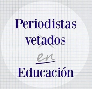 Periodistas vetados en Educación.