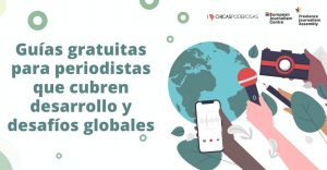 Ocho guías gratuitas para periodistas sobre la cobertura de retos globales