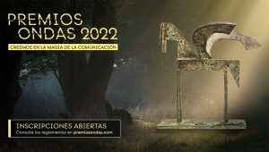 Inscripciones abiertas para los Premios Ondas 2022