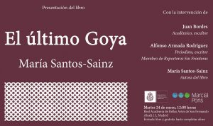 Presentación del libro 'El último Goya', de María Santos-Sainz